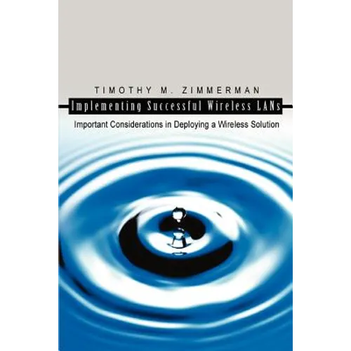 Implementing Successful Wireless LANs: Important Considerations in Deploying a Wireless Solution - Paperback