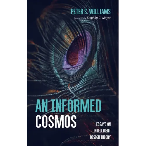 An Informed Cosmos: Essays on Intelligent Design Theory - Hardcover