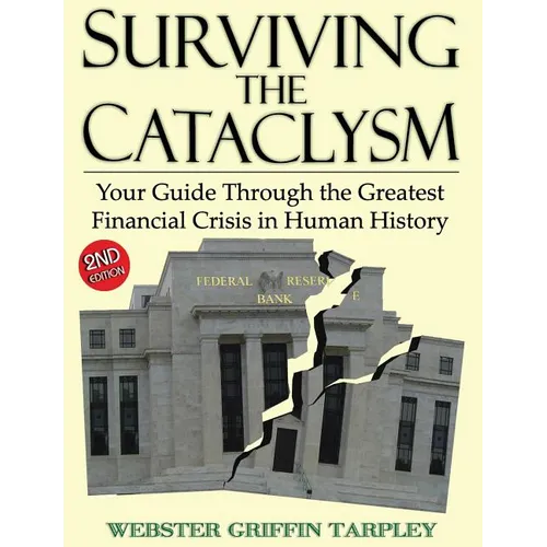 Surviving the Cataclysm: Your Guide Through the Greatest Financial Crisis in Human History - Paperback