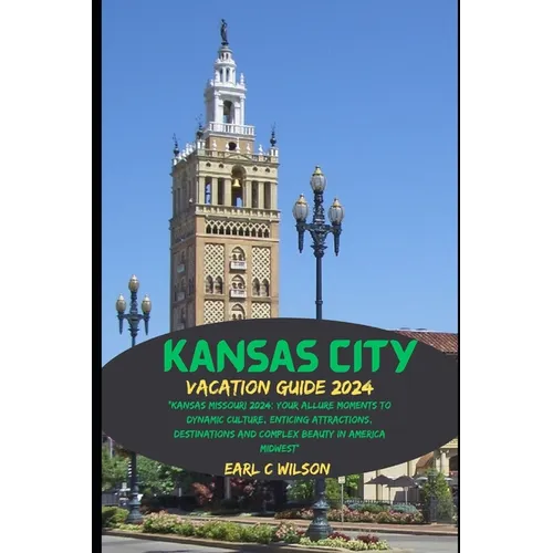 Kansas City Vacation Guide 2024: 