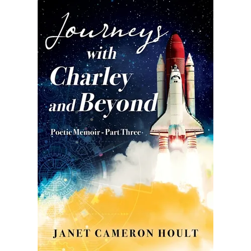 Journeys with Charley and Beyond: Poetic Memoir - Part Three - Paperback