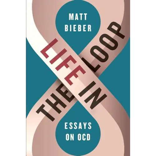 Life in the Loop: Essays on OCD - Paperback