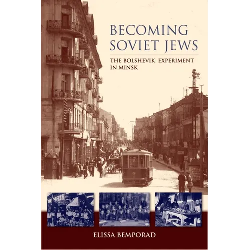 Becoming Soviet Jews: The Bolshevik Experiment in Minsk - Paperback