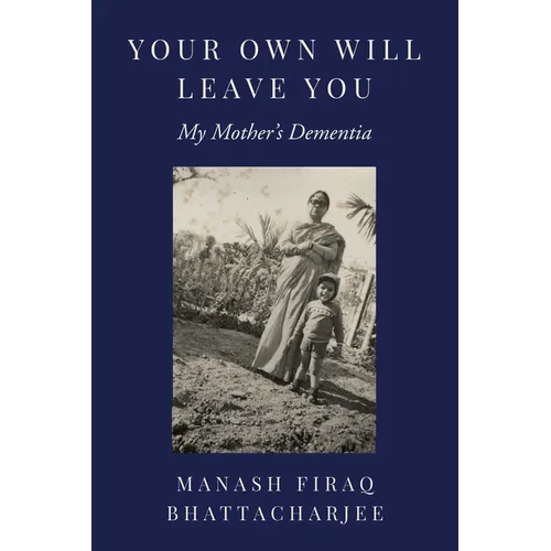 Your Own Will Leave You: My Mother's Dementia - Paperback