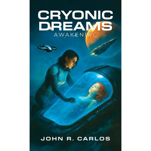 Cryonic Dreams: Awakening - Hardcover