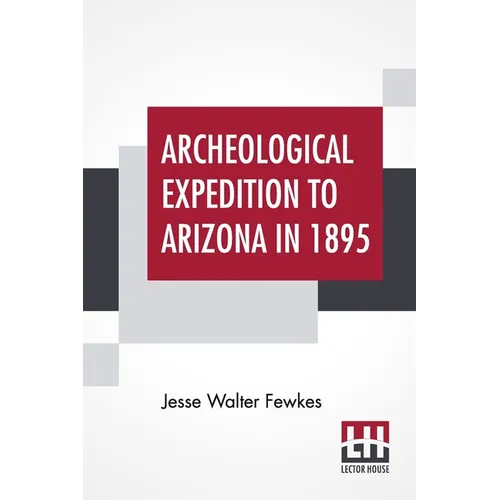 Archeological Expedition To Arizona In 1895 - Paperback