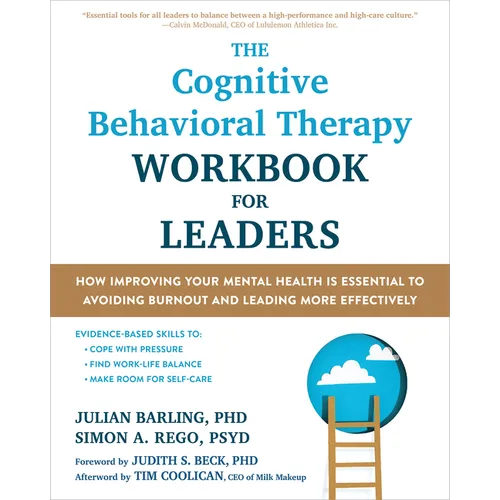 The Cognitive Behavioral Therapy Workbook for Leaders: How Improving Your Mental Health Is Essential to Avoiding Burnout and Leading More Effectively - Paperback