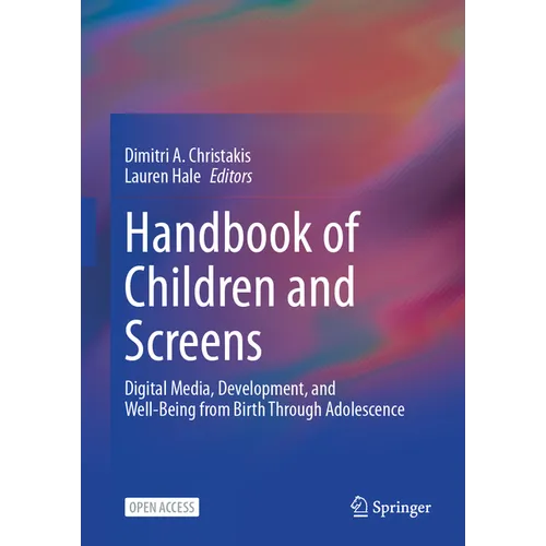 Handbook of Children and Screens: Digital Media, Development, and Well-Being from Birth Through Adolescence - Hardcover
