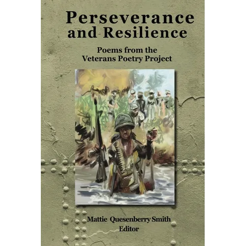 Perseverance and Resilience: Poems from the Veterans Poetry Project - Paperback