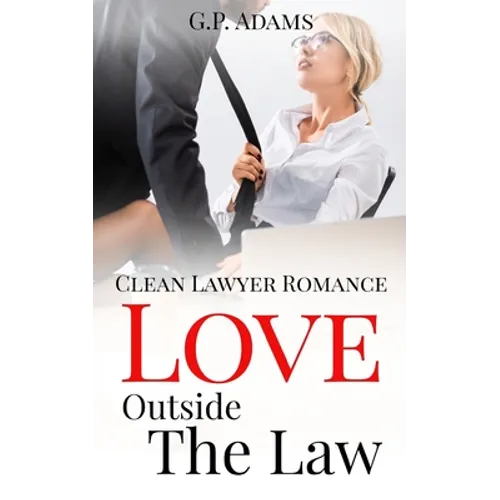 Love Outside the Law: Clean Lawyer Romance - Paperback