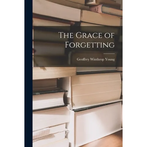 The Grace of Forgetting - Paperback