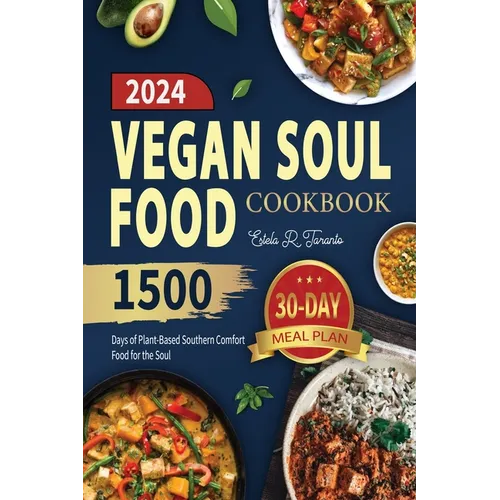 Vegan Soul Food Cookbook: 1500 Days of Plant-Based Southern Comfort Food for the Soul - Paperback