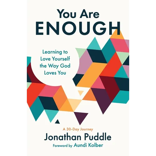You Are Enough: Learning to Love Yourself the Way God Loves You - Paperback