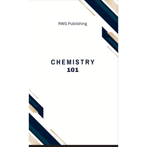 Chemistry 101: Elements, Compounds, and Reactions - Hardcover
