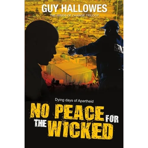 No Peace for the Wicked: Dying Days of Apartheid - Paperback