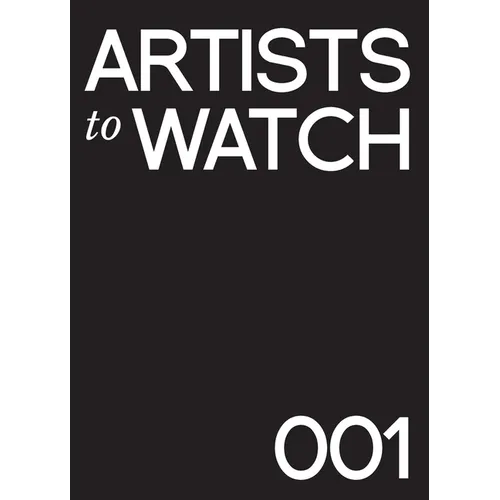 Artists to Watch 001: A Catalog of Stunning Portfolios - Hardcover