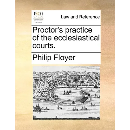 Proctor's Practice of the Ecclesiastical Courts. - Paperback