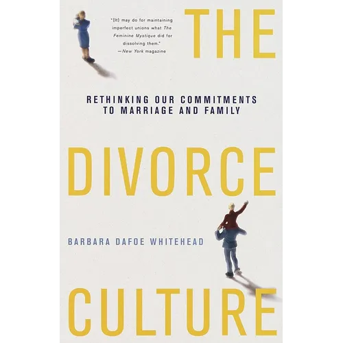 The Divorce Culture: Rethinking Our Commitments to Marriage and Family - Paperback