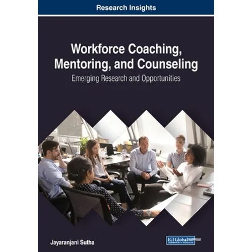 Workforce Coaching, Mentoring, and Counseling: Emerging Research and Opportunities - Paperback