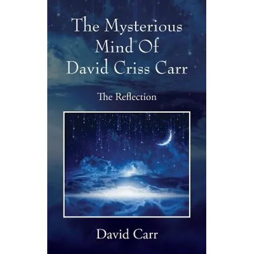 The Mysterious Mind Of David Criss Carr: The Reflection - Paperback