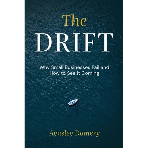 The Drift: Why Small Businesses Fail and How to See It Coming - Paperback