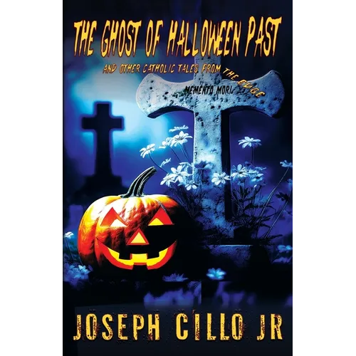 The Ghost of Halloween Past and Other Catholic Tales from the Edge - Paperback