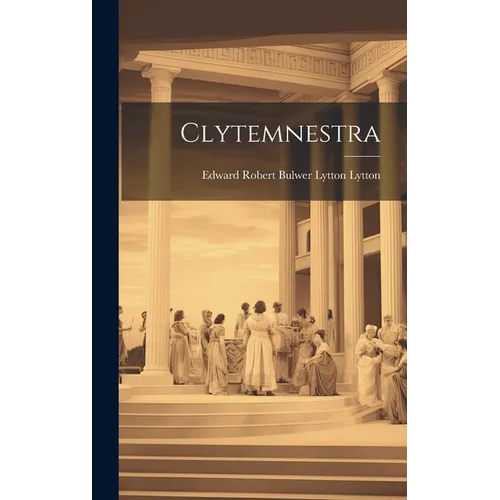 Clytemnestra - Hardcover