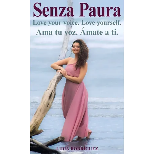 Senza Paura Love your voice. Love yourself. Ama tu voz. Ámate a ti.