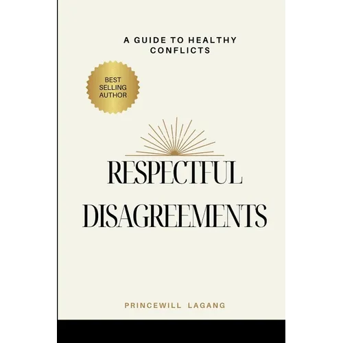 Respectful Disagreement: A Guide to Healthy Conflicts - Paperback