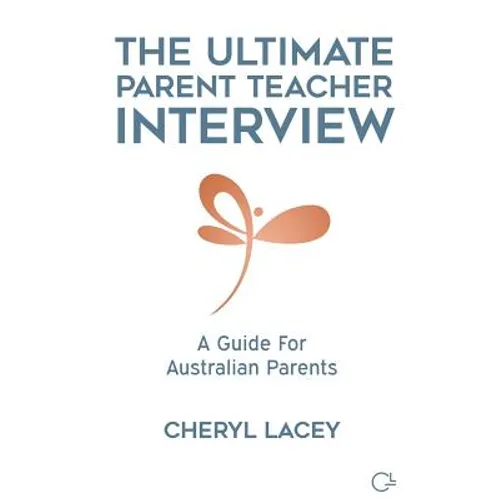 The Ultimate Parent Teacher Interview: A Guide For Australian Parents - Paperback