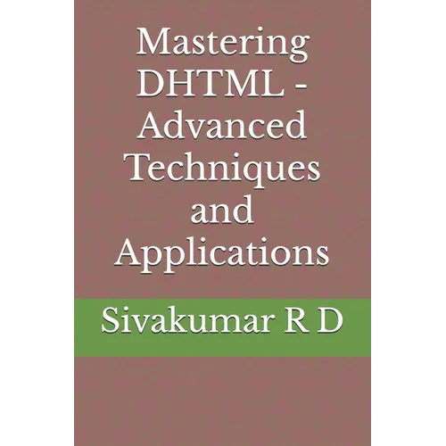 Mastering DHTML - Advanced Techniques and Applications - Paperback
