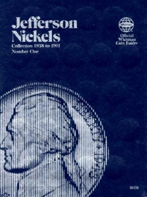 Official Whitman(r) Coin Folder - Jefferson Nickels Collection #1: 1938-1961: Jefferson, 1938-1961 - Hardcover