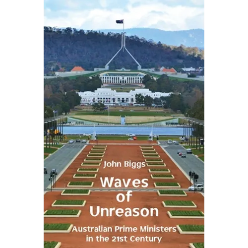 Waves of Unreason: Australian Prime Ministers in the 21st Century - Paperback