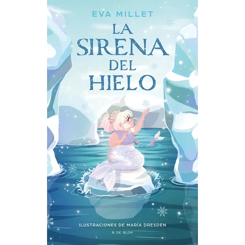 La Sirena del Hielo / The Mermaid on the Ice - Hardcover