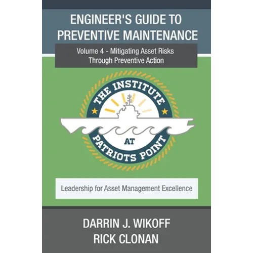 Engineer's Guide to Preventive Maintenance: Mitigating Asset Risks Through Preventive Action - Paperback