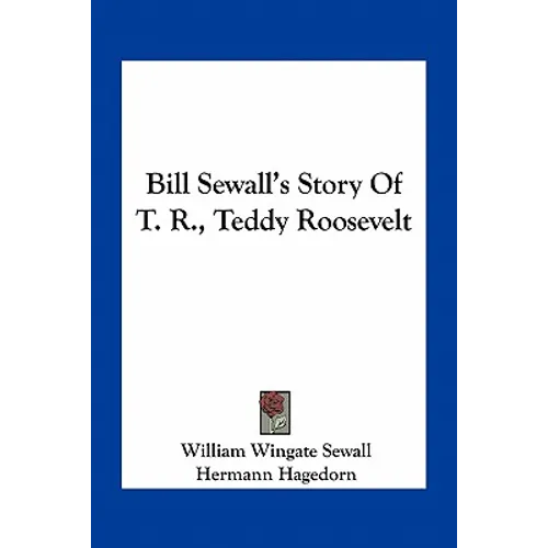 Bill Sewall's Story Of T. R., Teddy Roosevelt - Paperback
