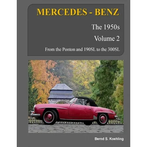 MERCEDES-BENZ, The 1950s, Volume 2: W120, W121, W180, W128, W198 - Paperback