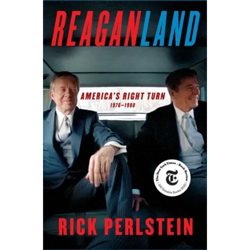 Reaganland: America's Right Turn 1976-1980 - Hardcover