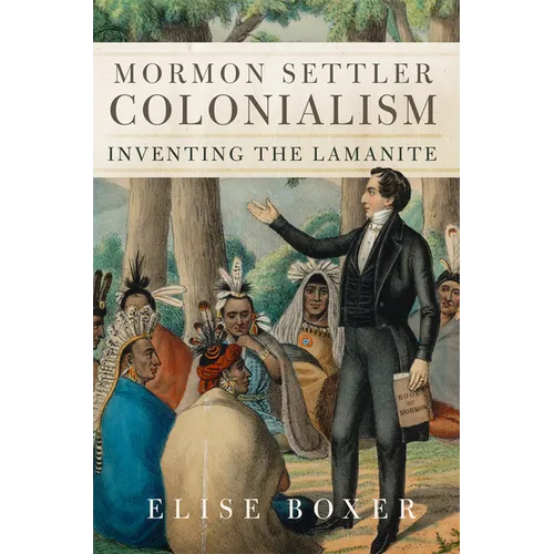 Mormon Settler Colonialism: Inventing the Laminite - Hardcover