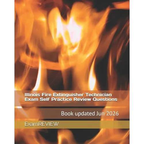 Illinois Fire Extinguisher Technician Exam Self Practice Review Questions