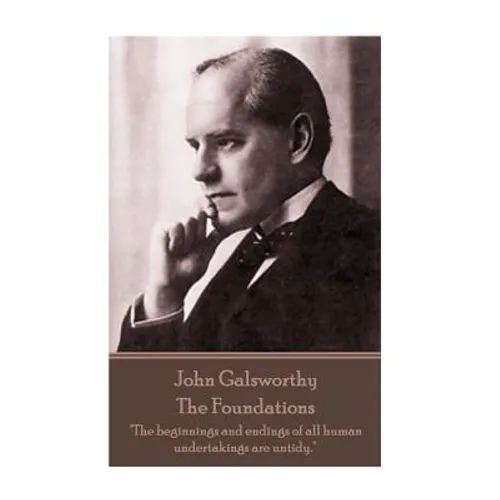 John Galsworthy - The Foundations: 