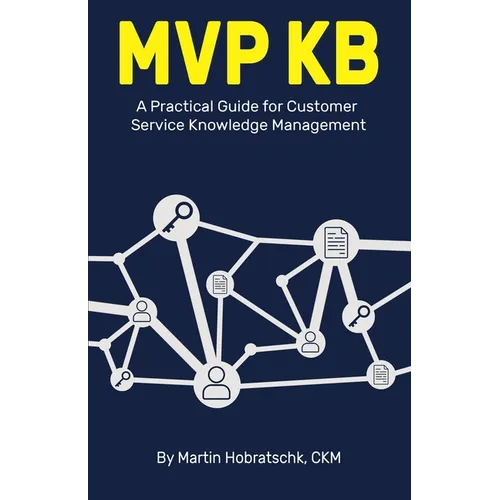 MVP Kb: A Practical Guide for Customer Service Knowledge Management - Paperback
