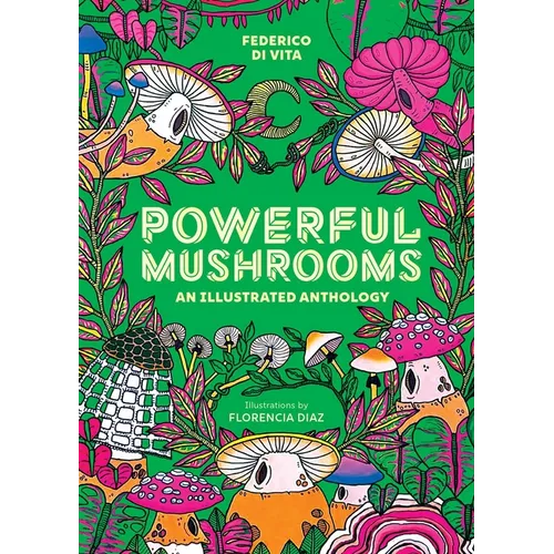 Powerful Mushrooms: An Illustrated Anthology