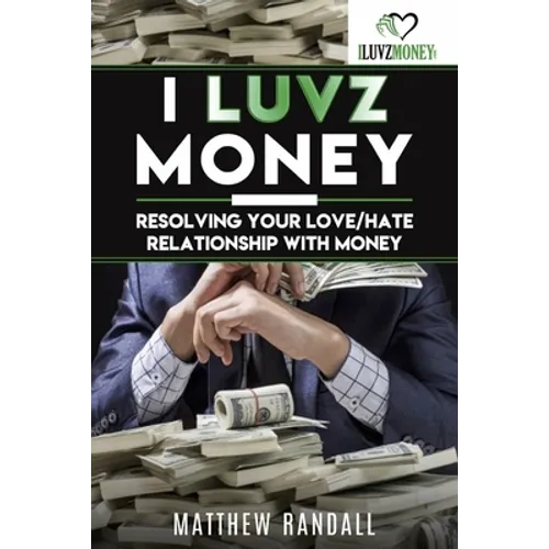 I Luvz Money: Resolving your love/hate relationship with money - Paperback