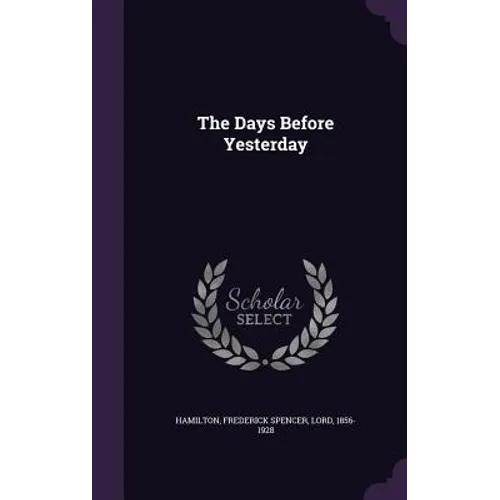 The Days Before Yesterday - Hardcover