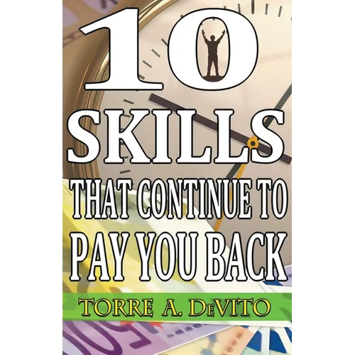10 Skills That Continue to Pay You Back - Paperback