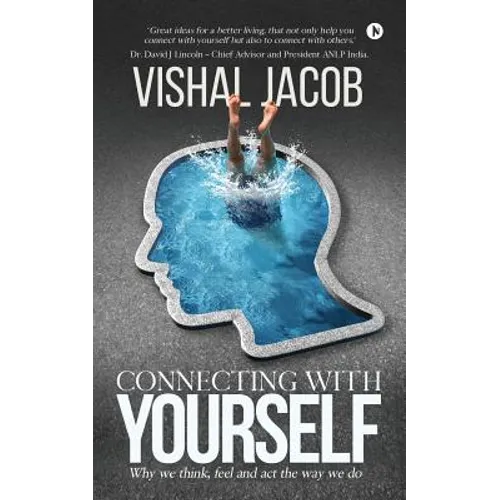 Connecting With Yourself: Why We Think, Feel And Act The Way We Do - Paperback