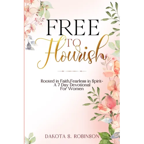 Free To Flourish: Rooted in Faith, Fearless in Spirit