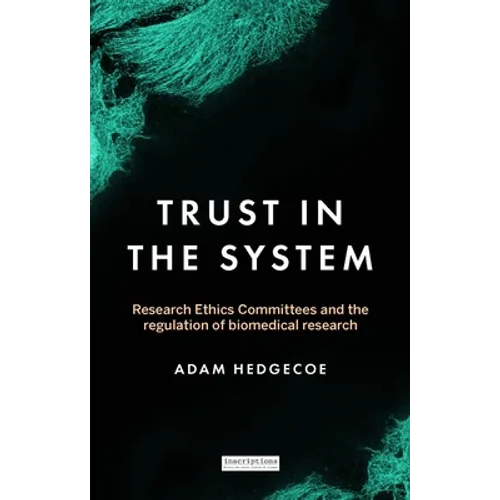 Trust in the System: Research Ethics Committees and the Regulation of Biomedical Research - Paperback
