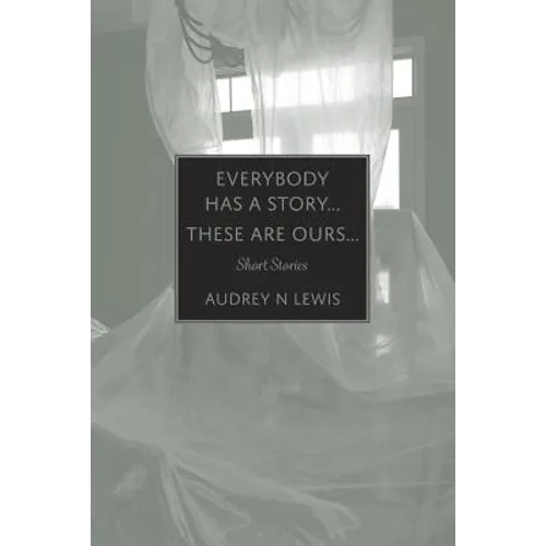 Everybody has a story.... These are ours..... - Paperback